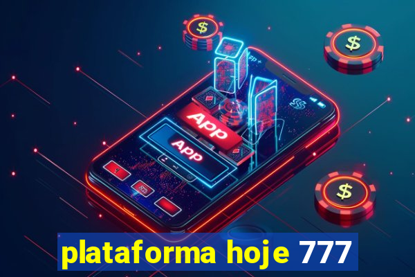 plataforma hoje 777